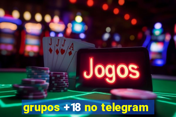 grupos +18 no telegram